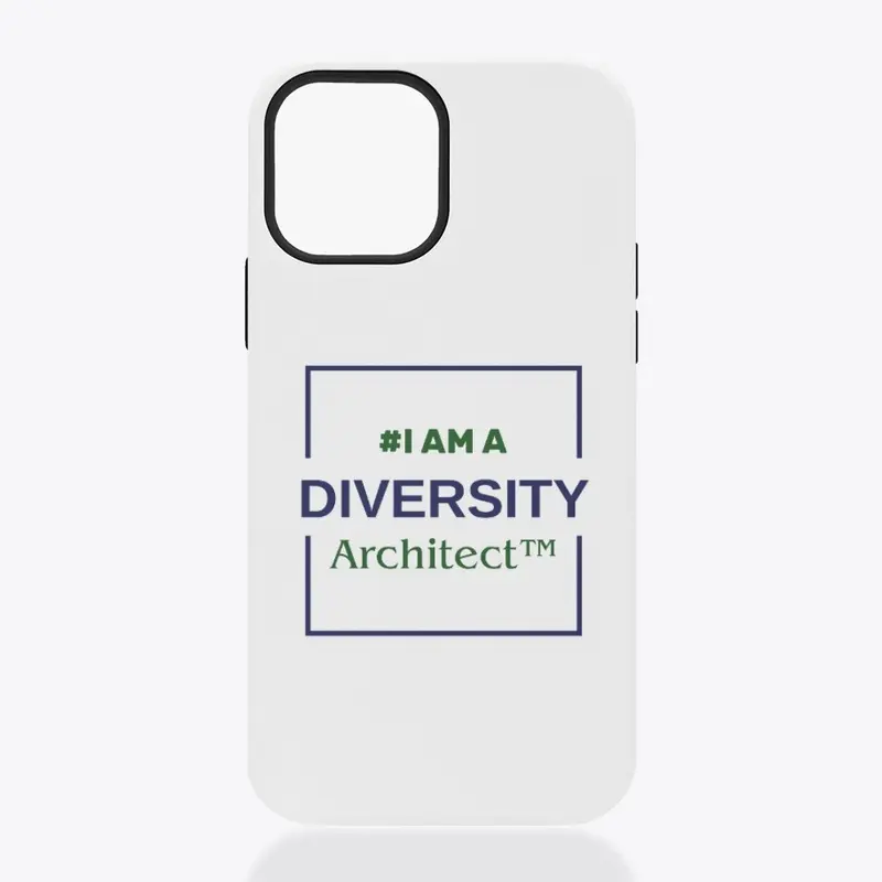 #I AM A DIVERSITY ARCHITECT Phone Case